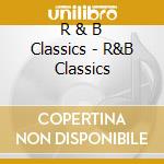 R & B Classics - R&B Classics cd