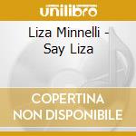 Liza Minnelli - Say Liza cd