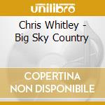 Chris Whitley - Big Sky Country cd