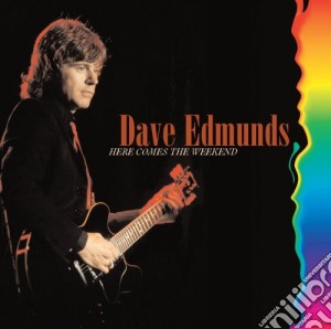 Dave Edmunds - Here Comes The Weekend cd musicale di Dave Edmunds