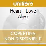 Heart - Love Alive cd musicale di Heart