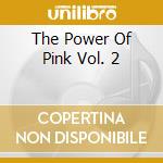 The Power Of Pink Vol. 2 cd