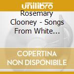 Rosemary Clooney - Songs From White Christmas & Yuletide Favorites cd musicale di Rosemary Clooney