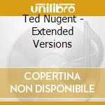 Ted Nugent - Extended Versions cd musicale