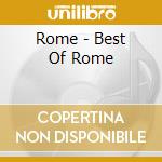 Rome - Best Of Rome cd musicale di Rome