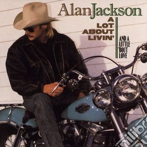 Alan Jackson - Lot About Livin cd musicale di Alan Jackson