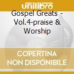 Gospel Greats - Vol.4-praise & Worship cd