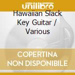 Hawaiian Slack Key Guitar / Various cd