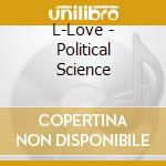 L-Love - Political Science cd