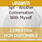Spf - Another Conversation With Myself cd