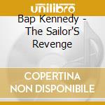 Bap Kennedy - The Sailor'S Revenge cd