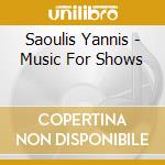 Saoulis Yannis - Music For Shows cd