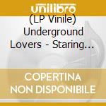 (LP Vinile) Underground Lovers - Staring At You Staring At Me lp vinile di Underground Lovers