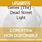 Genes (The) - Dead Street Light cd