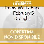 Jimmy Watts Band - February'S Drought cd