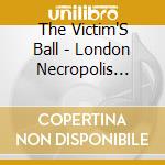 The Victim'S Ball - London Necropolis Railway And Other Tales cd