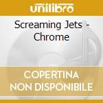 Screaming Jets - Chrome cd
