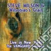 Steve / Wilsonian'S Grain Wilson - Live In New York: The Vanguard Sessions cd