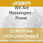 We Are Messengers - Power cd