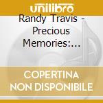 Randy Travis - Precious Memories: Hymns & Gospel Favorites cd musicale