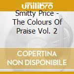 Smitty Price - The Colours Of Praise Vol. 2 cd