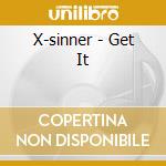 X-sinner - Get It cd
