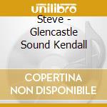Steve - Glencastle Sound Kendall cd