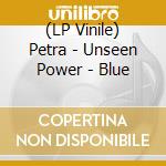 (LP Vinile) Petra - Unseen Power - Blue vinile