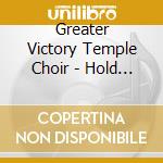 Greater Victory Temple Choir - Hold On cd musicale di Greater Victory Temple Choir