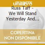 Russ Taff - We Will Stand Yesterday And Today cd