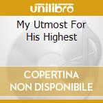 My Utmost For His Highest cd