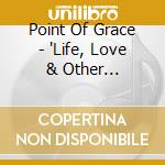 Point Of Grace - 'Life, Love & Other Mysteries' cd