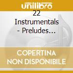 22 Instrumentals - Preludes Processionals And Recessionals cd