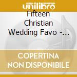 Fifteen Christian Wedding Favo - 15 Christian Wedding Favorites (Accompaniment Disc) cd