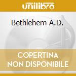 Bethlehem A.D. cd