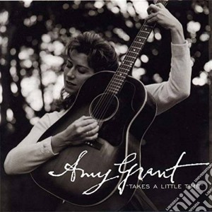 Amy Grant - Takes A Little Time cd musicale di Amy Grant