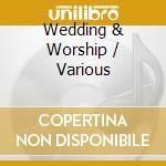 Wedding & Worship / Various cd