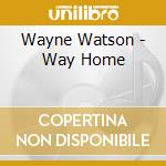 Wayne Watson - Way Home cd
