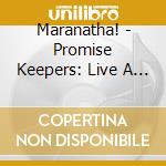 Maranatha! - Promise Keepers: Live A Legacy cd