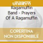 Ragamuffin Band - Prayers Of A Ragamuffin cd musicale di Ragamuffin Band