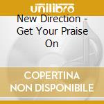 New Direction - Get Your Praise On cd