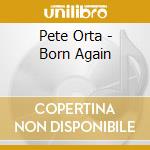 Pete Orta - Born Again cd