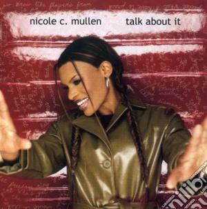 Nicole C. Mullen - Talk About It cd musicale di Nicole C. Mullen