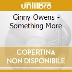 Ginny Owens - Something More cd musicale di Ginny Owens