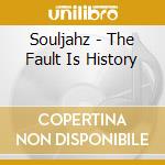 Souljahz - The Fault Is History cd