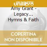 Amy Grant - Legacy... Hymns & Faith