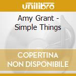 Amy Grant - Simple Things cd musicale di Amy Grant