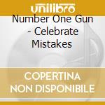 Number One Gun - Celebrate Mistakes cd