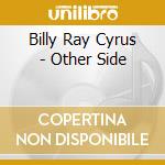 Billy Ray Cyrus - Other Side