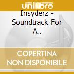 Insyderz - Soundtrack For A.. cd